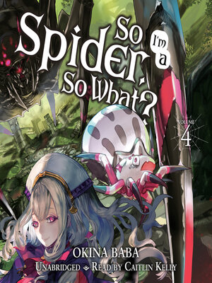 cover image of So I'm a Spider, So What?, Volume 4